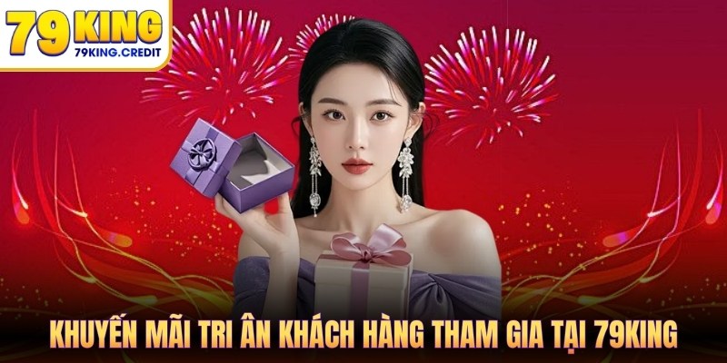 Khuyến mãi tri ân khách hàng tham gia tại 79King