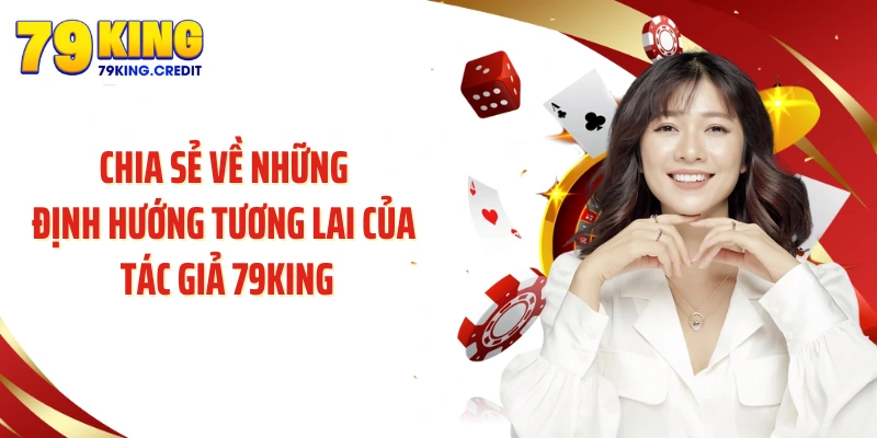 Chia sẻ về những định hướng tương lai của tác giả 79King